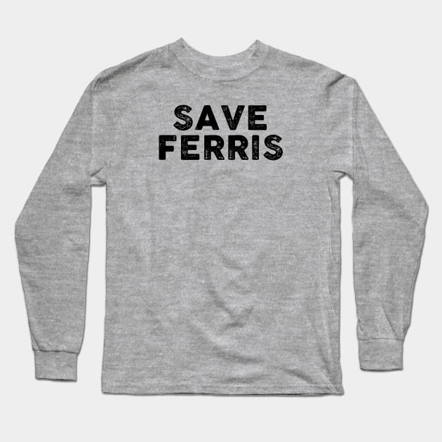 Save Ferris Long Sleeve T-Shirt by TipsyCurator